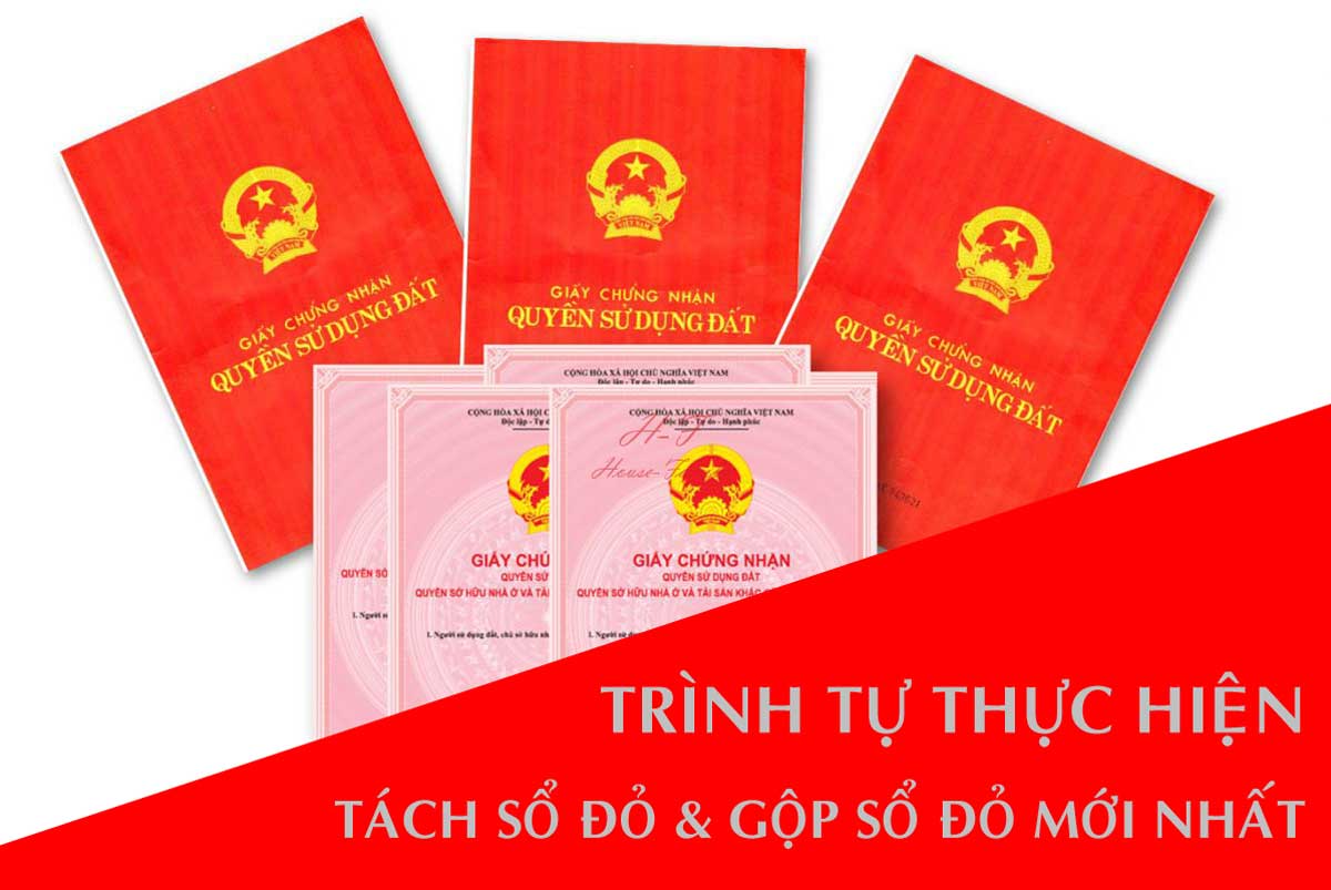 Thủ tục tách, gộp sổ đỏ năm 2026: điều kiện, hồ sơ và quy trình chi tiết nhất